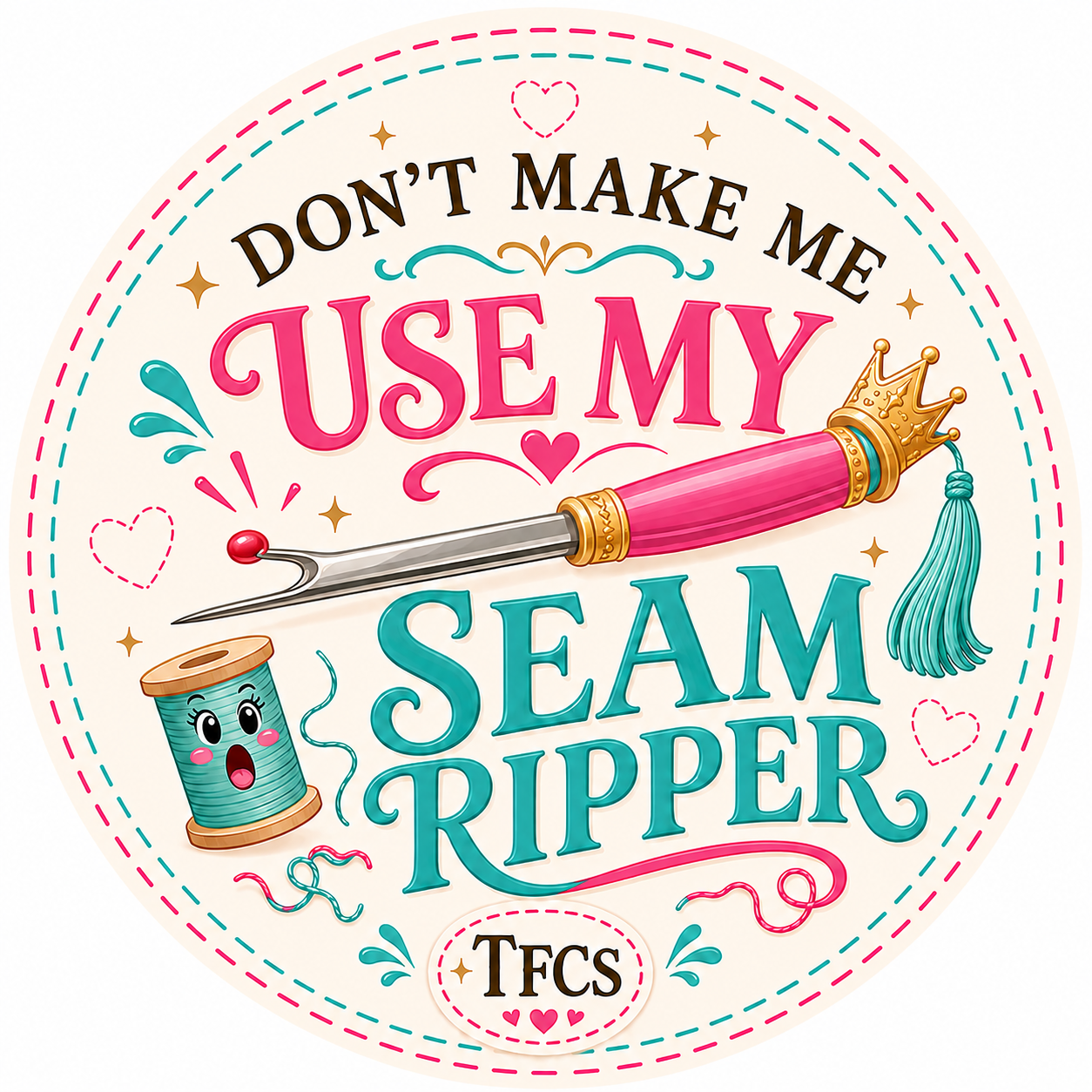 3 Inch Vinyl Gloss Sticker Don't Make Me Use My Seam Ripper Designed by The Fabric Candy Shoppe