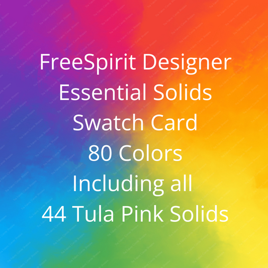 PREORDER ITEM - EXPECTED JANUARY 2025: Designer Essential Solids Swatch Card Includes 80 Colors including all Tula Pink Solids SWATCH.FSSOLIDS