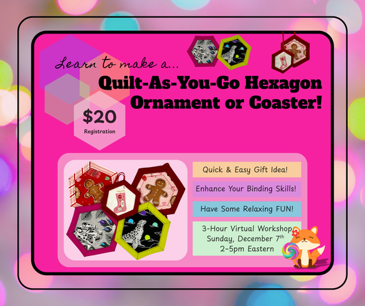 December 2025: Quilt-As-You-Go Hexagon Ornament Virtual Workshop