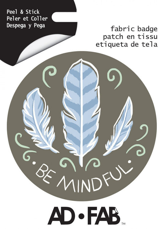 Ad Fab Adhesive Badge Slow Living Be Mindful Adhesive Fabric 3" Badge 21183203X 100% Polyester